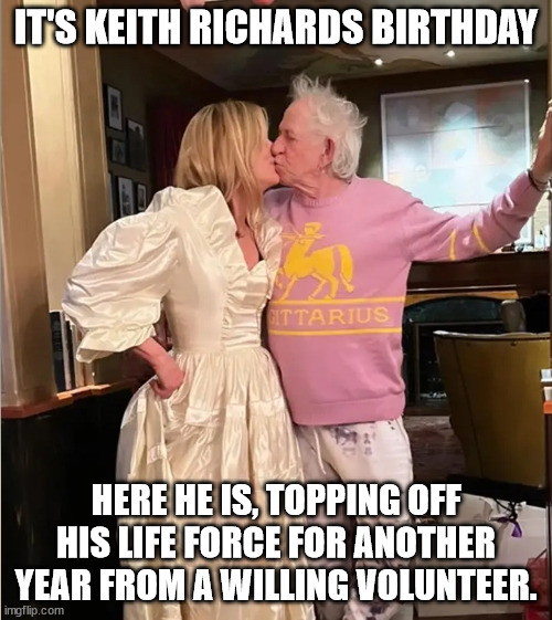 keith richards | IT'S KEITH RICHARDS BIRTHDAY; HERE HE IS, TOPPING OFF HIS LIFE FORCE FOR ANOTHER YEAR FROM A WILLING VOLUNTEER. | image tagged in humor | made w/ Imgflip meme maker