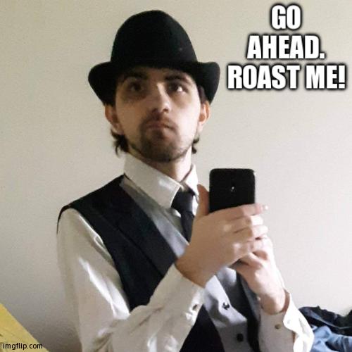 START THE GRILL! | GO AHEAD. ROAST ME! | image tagged in jer in suit | made w/ Imgflip meme maker