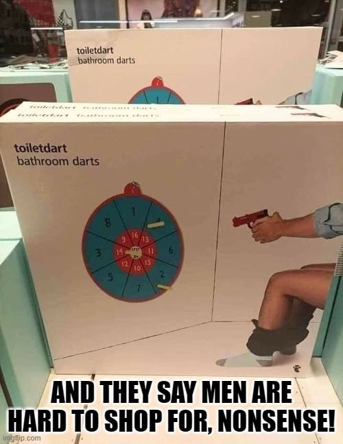 AND THEY SAY MEN ARE HARD TO SHOP FOR, NONSENSE! | image tagged in christmas,men,darts,toilet | made w/ Imgflip meme maker
