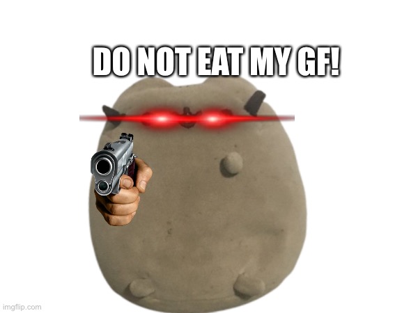 DO NOT EAT MY GF! | made w/ Imgflip meme maker