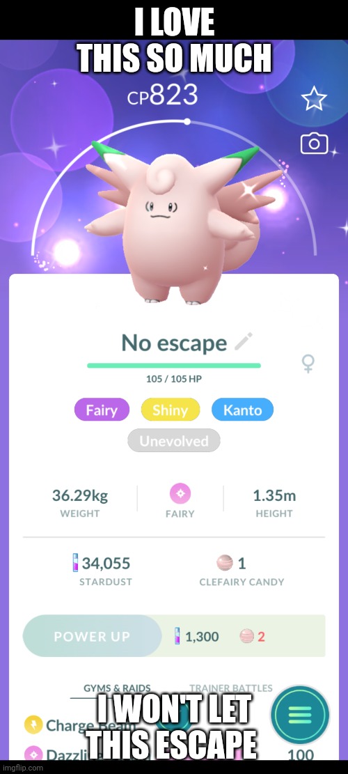 I LOVE THIS SO MUCH I WON'T LET THIS ESCAPE | image tagged in no escape clefable | made w/ Imgflip meme maker