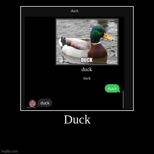 image tagged in duck | made w/ Imgflip demotivational maker