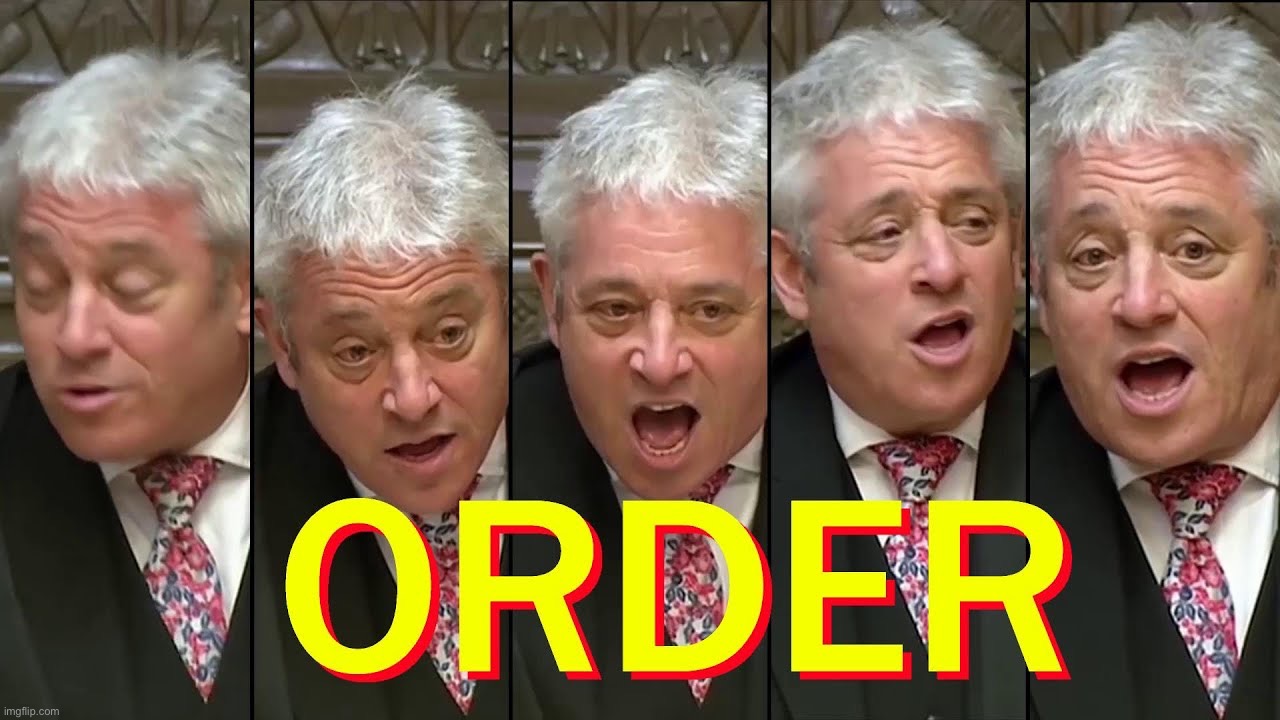 John Bercow Order | image tagged in john bercow order | made w/ Imgflip meme maker