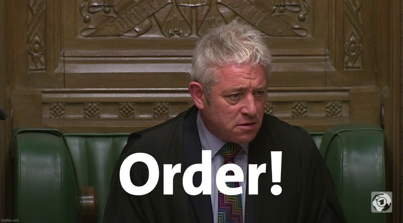 John Bercow Order | image tagged in john bercow order | made w/ Imgflip meme maker