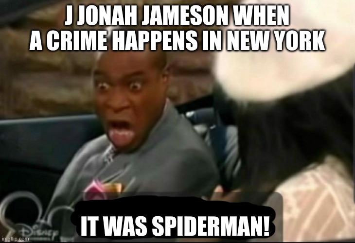 Always hating on Spiderman | J JONAH JAMESON WHEN A CRIME HAPPENS IN NEW YORK; IT WAS SPIDERMAN! | image tagged in it's the law,spiderman,jjj,j jonah jameson | made w/ Imgflip meme maker
