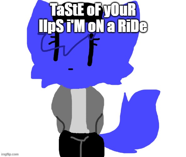 Female Pump | TaStE oF yOuR lIpS i'M oN a RiDe | image tagged in female pump | made w/ Imgflip meme maker