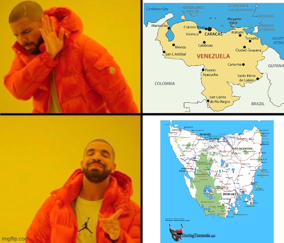 Venezuela vs Tasmania | image tagged in drake meme,tasmania,venezuela,australia,america | made w/ Imgflip meme maker
