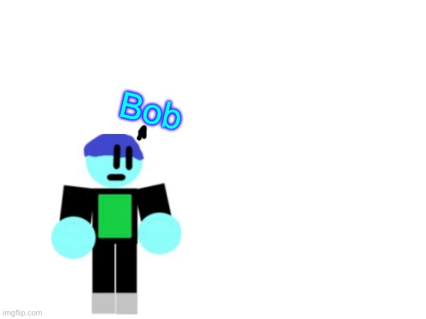 Bob | Bob | image tagged in bob,epicmemer | made w/ Imgflip meme maker
