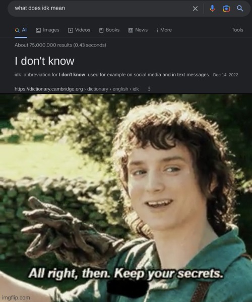 Why does google not want to answer me? | image tagged in alright then keep your secrets | made w/ Imgflip meme maker