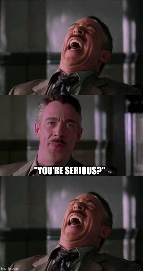 "YOU'RE SERIOUS?" | made w/ Imgflip meme maker