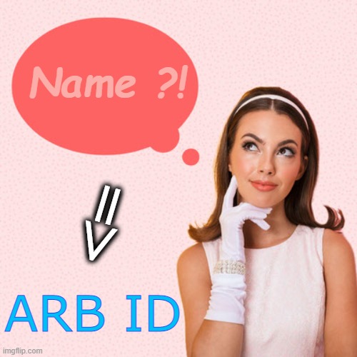 meme ARBID | Name ?! <=; ARB ID | image tagged in cryptography | made w/ Imgflip meme maker