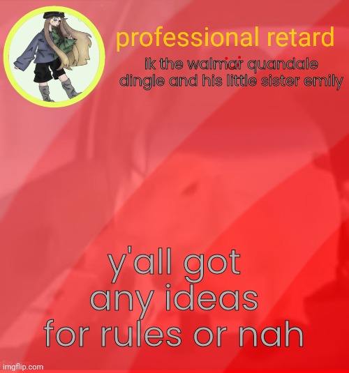 ball | ik the walmar quandale dingle and his little sister emily; y'all got any ideas for rules or nah | made w/ Imgflip meme maker
