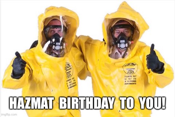 Hazmat Thumbs Up | HAZMAT  BIRTHDAY  TO  YOU! | image tagged in hazmat thumbs up | made w/ Imgflip meme maker