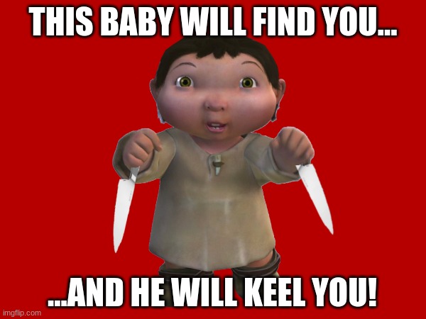 Ice Age Roshan Baby Meme | THIS BABY WILL FIND YOU... ...AND HE WILL KEEL YOU! | image tagged in ice age baby,ice age memes | made w/ Imgflip meme maker