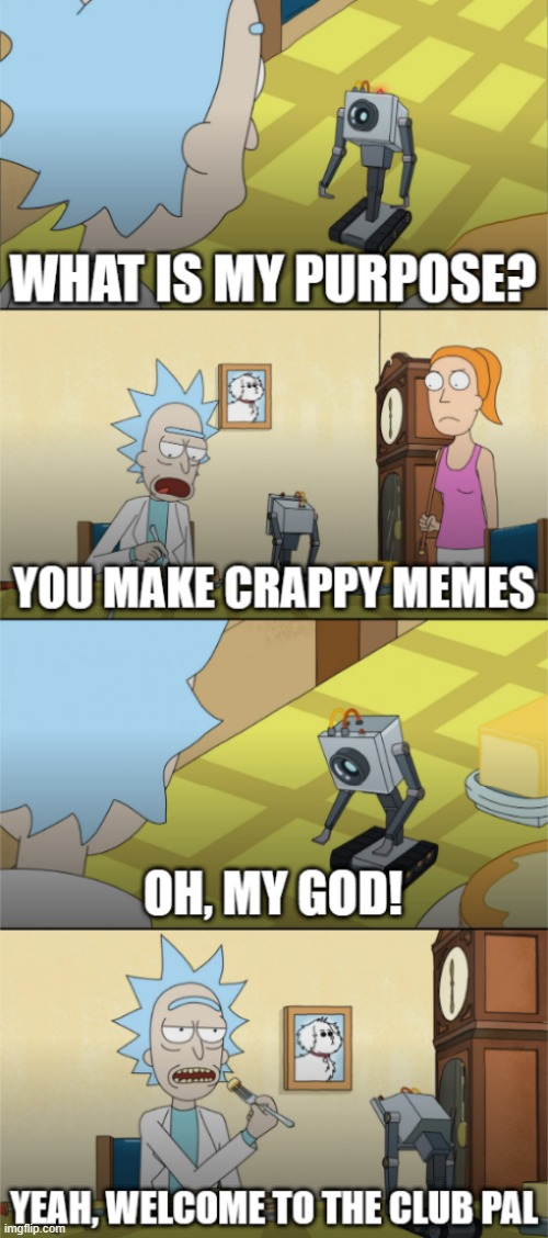 My turn to semi-steal this one ;) | image tagged in funny,memes,rick and morty | made w/ Imgflip meme maker