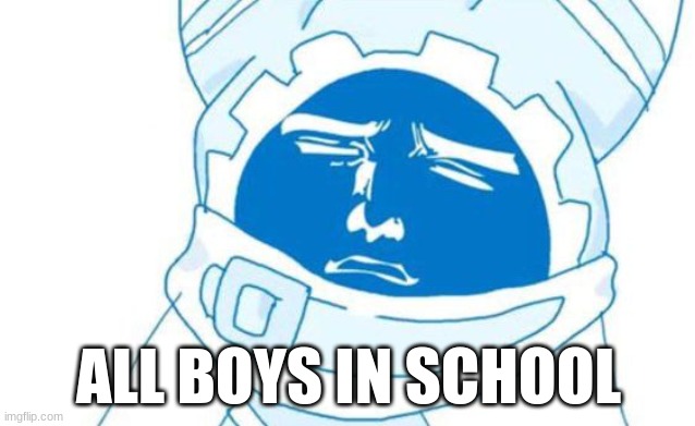 ALL BOYS IN SCHOOL | made w/ Imgflip meme maker