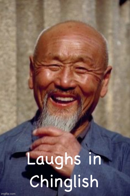 Laughs in Chinglish | image tagged in laughs in chinglish | made w/ Imgflip meme maker