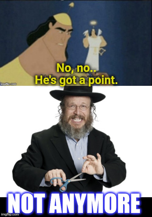 No, no..
He's got a point. NOT ANYMORE | image tagged in no no hes got a point | made w/ Imgflip meme maker