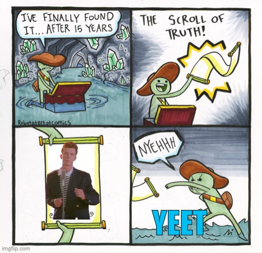 The Scroll Of Truth Meme | YEET | image tagged in memes,the scroll of truth | made w/ Imgflip meme maker