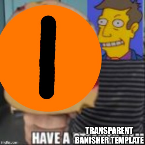 TRANSPARENT BANISHER TEMPLATE | made w/ Imgflip meme maker