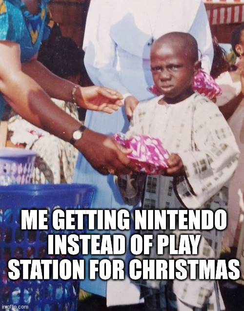 The gift | ME GETTING NINTENDO INSTEAD OF PLAY STATION FOR CHRISTMAS | image tagged in angry kid recieving gift,playstation,nintendo | made w/ Imgflip meme maker