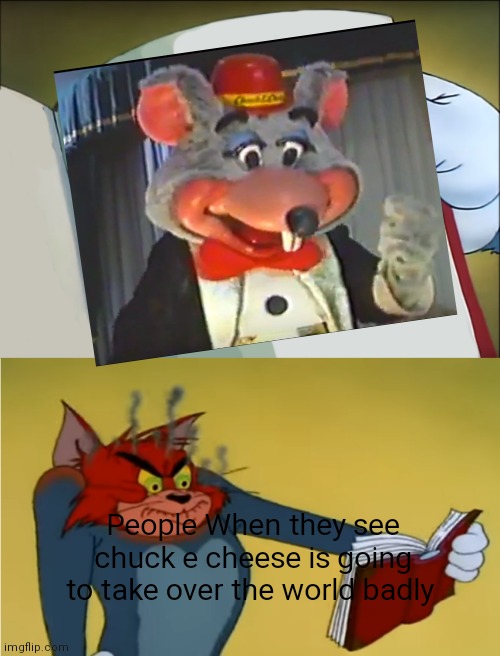 He's got bad plans | People When they see chuck e cheese is going to take over the world badly | image tagged in angry tom reading book,funny memes | made w/ Imgflip meme maker