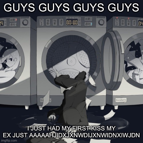 Avogado6 | GUYS GUYS GUYS GUYS; I JUST HAD MY FIRST KISS MY EX JUST AAAAAHJIDXJXNWDIJXNWIDNXIWJDN | image tagged in avogado6 | made w/ Imgflip meme maker