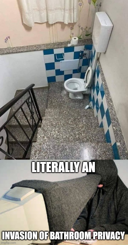 Toilet on stairs | LITERALLY AN; INVASION OF BATHROOM PRIVACY | image tagged in privacy,toilet,stairs,stair,you had one job,memes | made w/ Imgflip meme maker