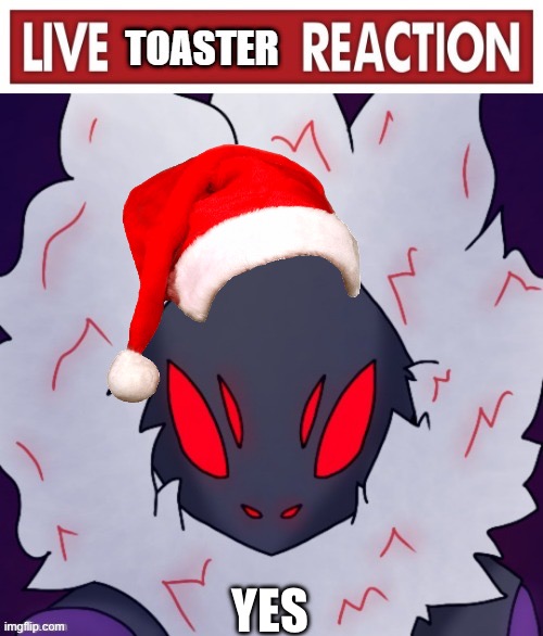 Live toaster reaction | YES | image tagged in live toaster reaction | made w/ Imgflip meme maker