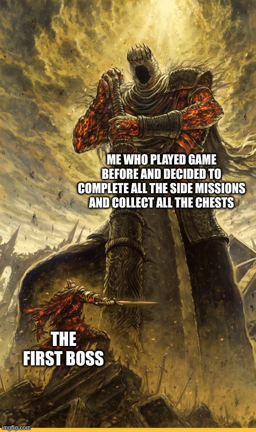 overkill | ME WHO PLAYED GAME BEFORE AND DECIDED TO COMPLETE ALL THE SIDE MISSIONS AND COLLECT ALL THE CHESTS; THE FIRST BOSS | image tagged in fantasy painting,gaming | made w/ Imgflip meme maker