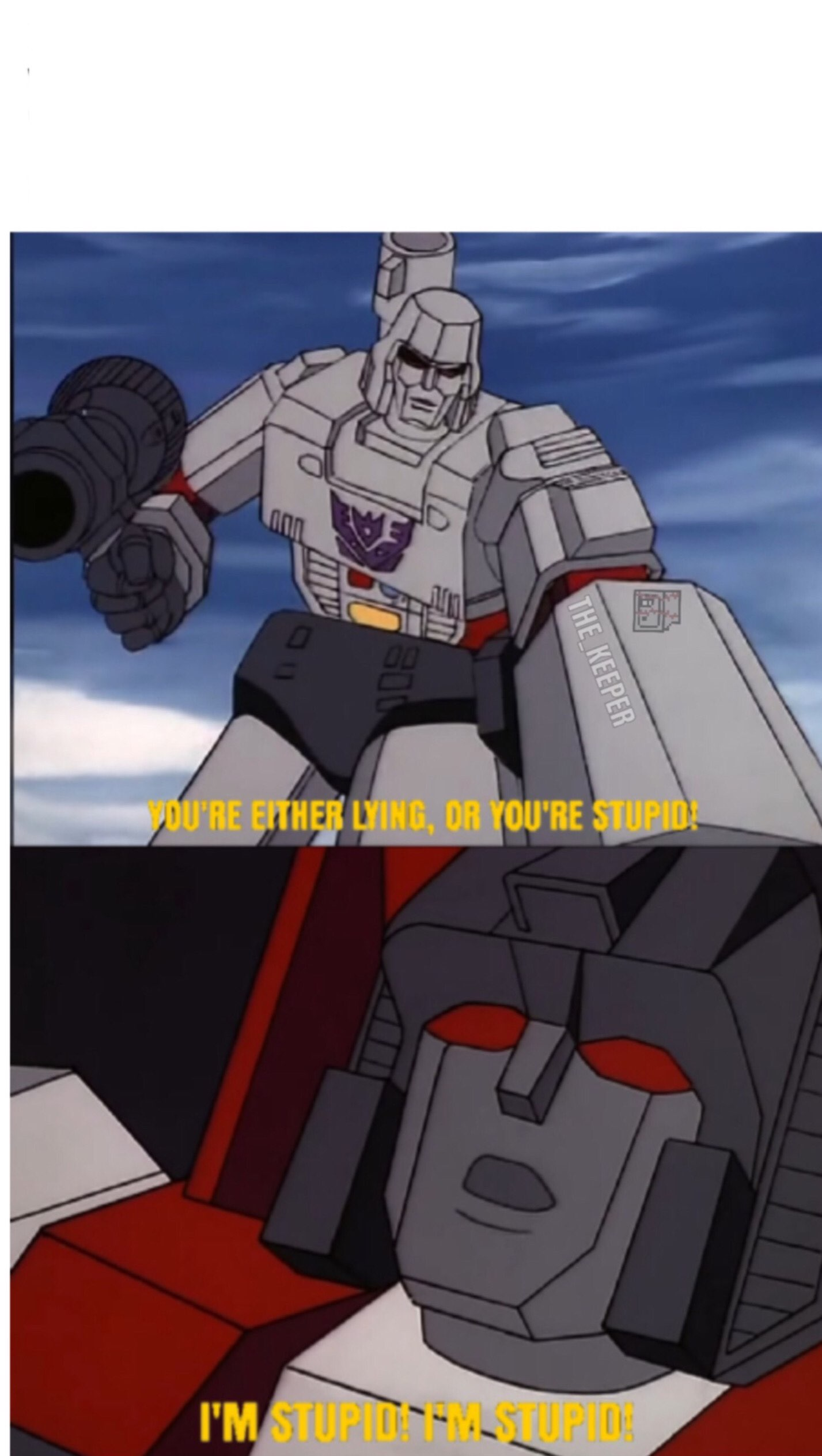 High Quality Transformers You are Either Lying or Your Stupid Blank Meme Template