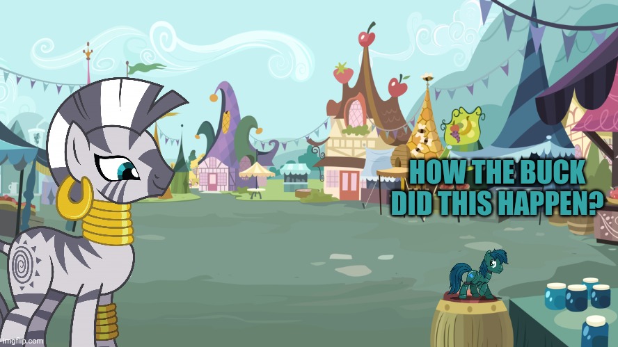 Mlp background | HOW THE BUCK DID THIS HAPPEN? | image tagged in mlp background | made w/ Imgflip meme maker