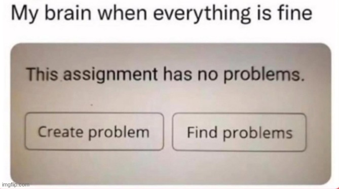 I don't need more problems | image tagged in memes,funny,funny memes | made w/ Imgflip meme maker