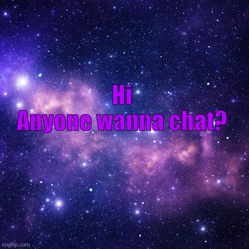 Anyone wanna chat? | Hi



Anyone wanna chat? | made w/ Imgflip meme maker