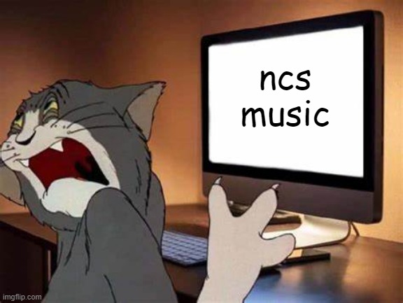 Disgusted Tom | ncs music | image tagged in disgusted tom | made w/ Imgflip meme maker