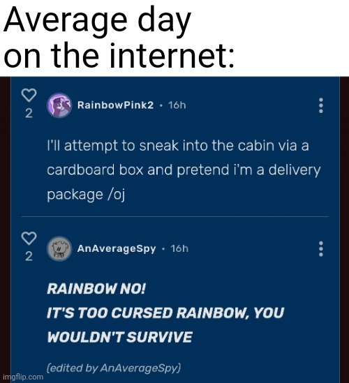 RAINBOW NO | Average day on the internet: | image tagged in welcome to the internets | made w/ Imgflip meme maker