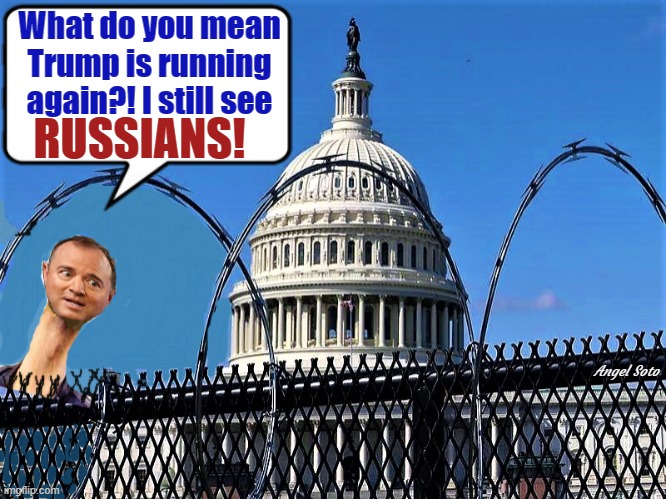 adam schiff aka pencil neck in congress | What do you mean
Trump is running
again?! I still see; RUSSIANS! Angel Soto | image tagged in trump,adam schiff,pencil neck,congress,elections,russians | made w/ Imgflip meme maker