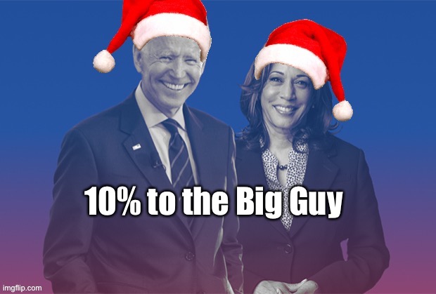 Biden Harris Santa hats | 10% to the Big Guy | image tagged in biden harris santa hats | made w/ Imgflip meme maker