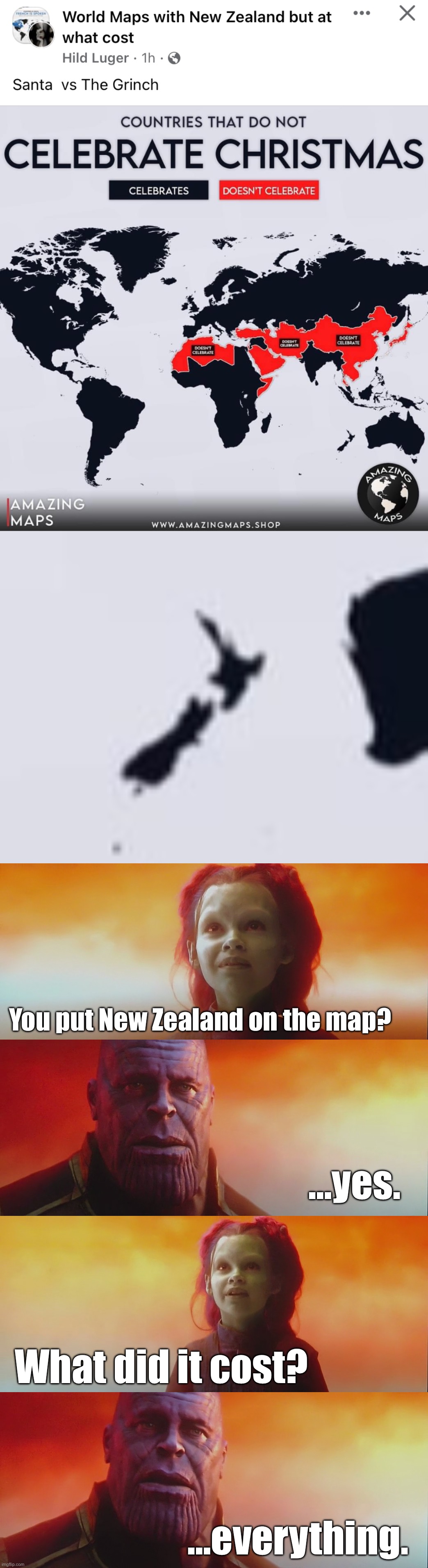 You put New Zealand on the map? …yes. What did it cost? …everything. | image tagged in world maps with new zealand but at what cost,at what cost,new zealand,maps,map fail,oops | made w/ Imgflip meme maker