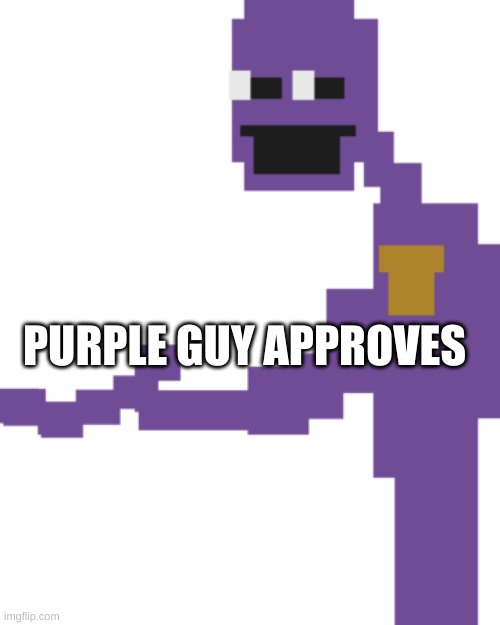 The Man Behind the Slaughter | PURPLE GUY APPROVES | image tagged in the man behind the slaughter | made w/ Imgflip meme maker