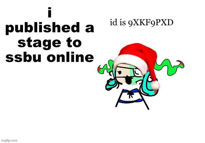 christmas 401 | id is 9XKF9PXD; i published a stage to ssbu online | image tagged in christmas 401 | made w/ Imgflip meme maker