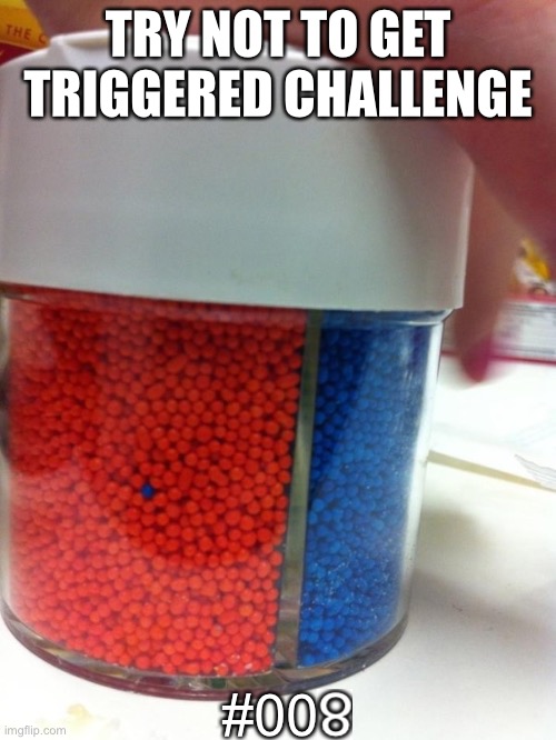  TRY NOT TO GET TRIGGERED CHALLENGE; #00 | image tagged in memes,ocd,triggered | made w/ Imgflip meme maker