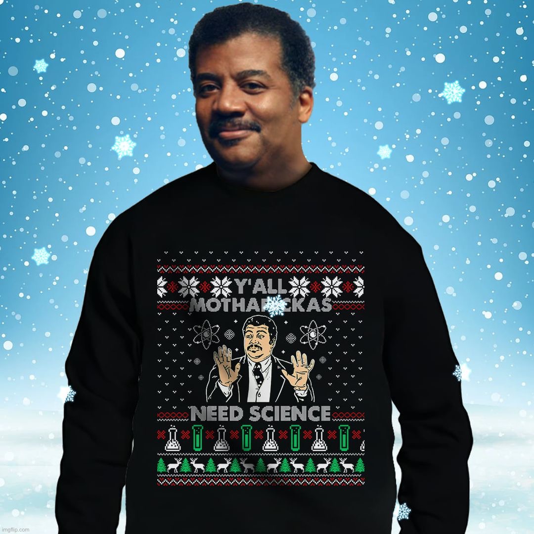 Neil DeGrasse Tyson y'all motherfuckas need science | image tagged in neil degrasse tyson y'all motherfuckas need science | made w/ Imgflip meme maker