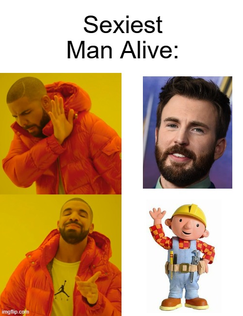 Sexiest Man Alive | Sexiest Man Alive: | image tagged in blank white template,memes,drake hotline bling,bob the builder,chris evans | made w/ Imgflip meme maker