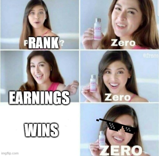 Zero talk time | RANK; EARNINGS; WINS | image tagged in pimples zero,memes,meme,gaming,zero | made w/ Imgflip meme maker