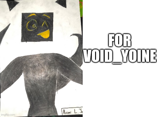 FOR VOID_YOINE | made w/ Imgflip meme maker