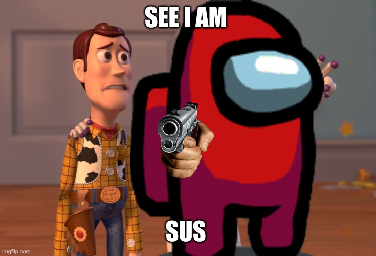 SEE I AM; SUS | made w/ Imgflip meme maker
