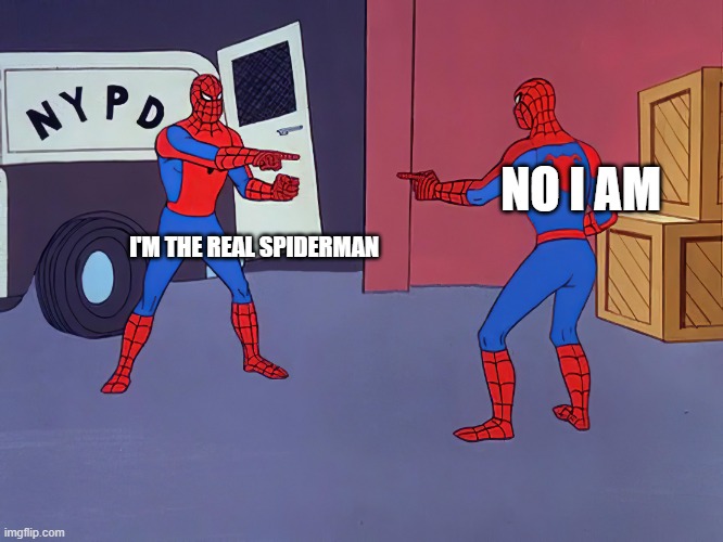 SpiderMan Pointing (OFFICIAL POST) | NO I AM; I'M THE REAL SPIDERMAN | image tagged in spiderman pointing | made w/ Imgflip meme maker