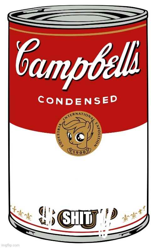 blank Campbell's soup can | SHIT | image tagged in blank campbell's soup can | made w/ Imgflip meme maker