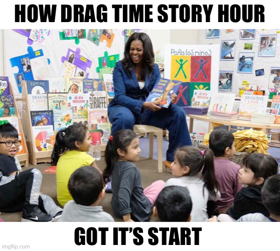 Michelle | HOW DRAG TIME STORY HOUR; GOT IT’S START | image tagged in michelle | made w/ Imgflip meme maker
